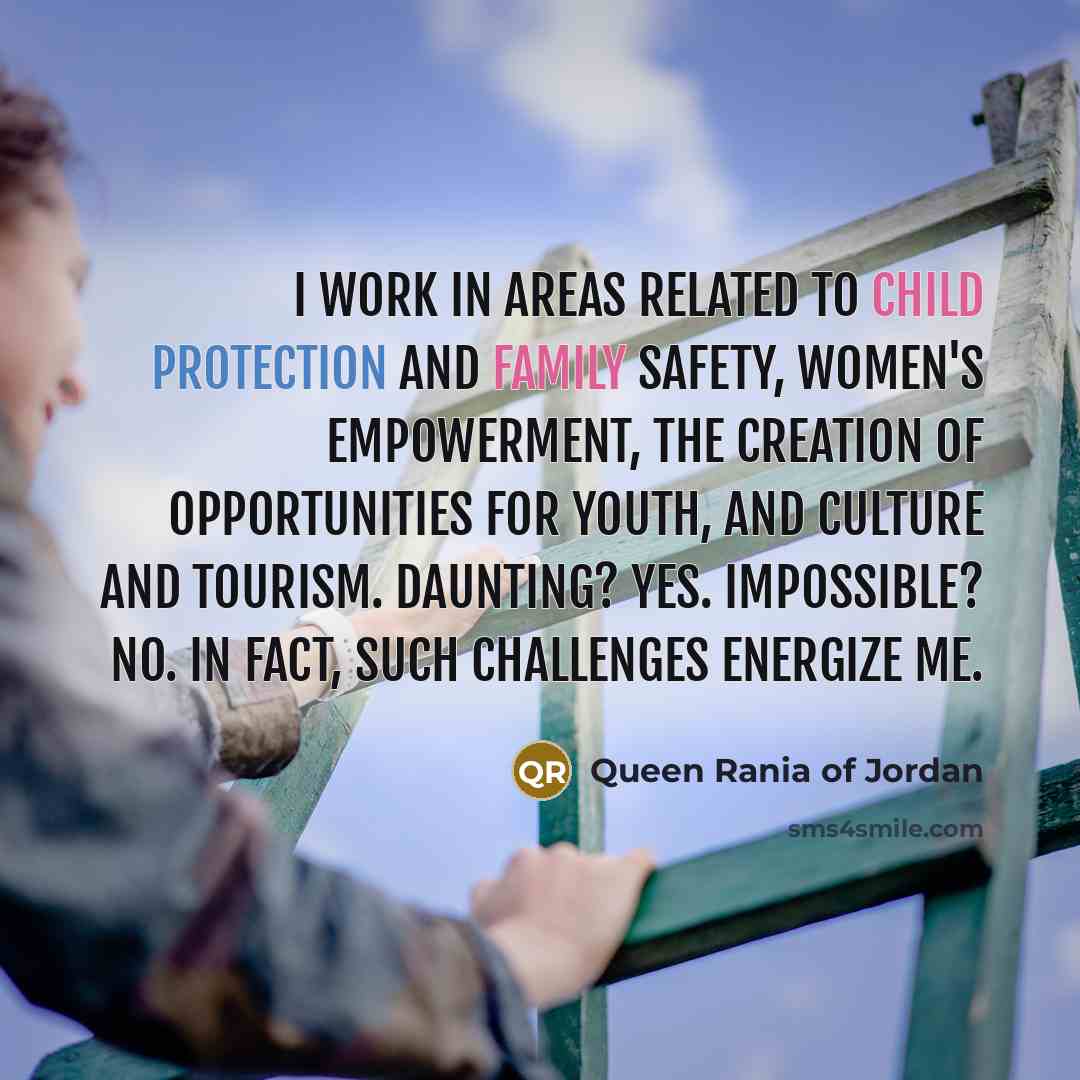 “I work in areas related to child protection and family…” quote by Queen Rania of Jordan