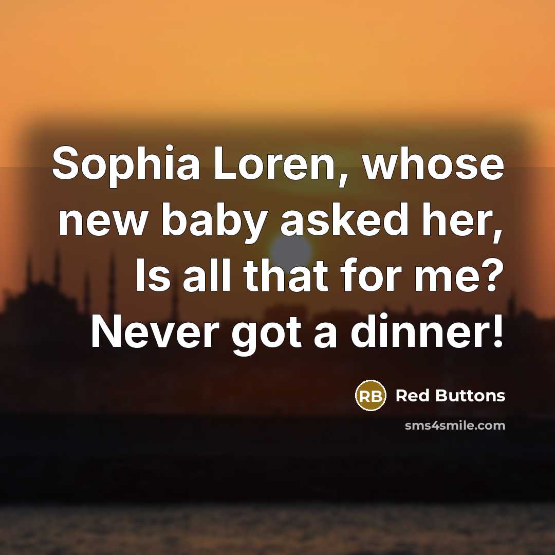 “Sophia Loren, whose new baby asked her, Is all that…” quote by Red Buttons