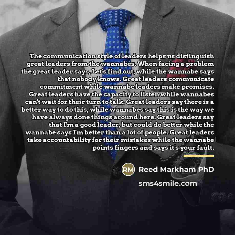 “The communication style of leaders helps us distinguish great leaders…” quote by Reed Markham PhD