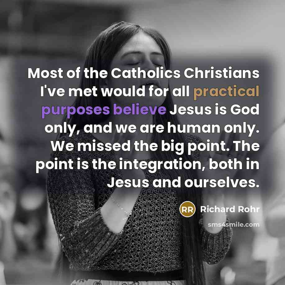 “Most of the Catholics Christians I've met would for all…” quote by Richard Rohr