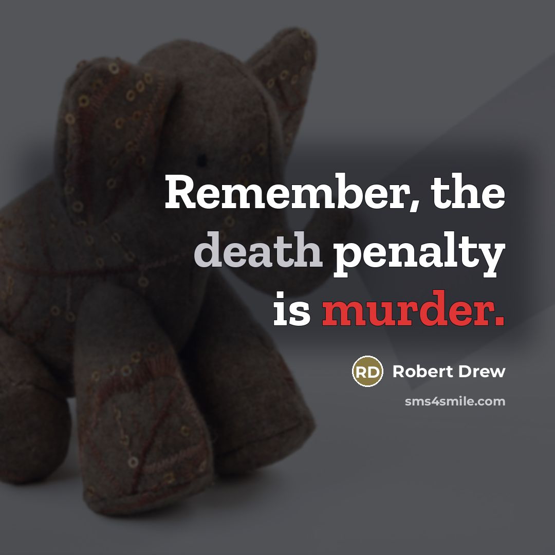 “Remember, the death penalty is murder.…” quote by Robert Drew