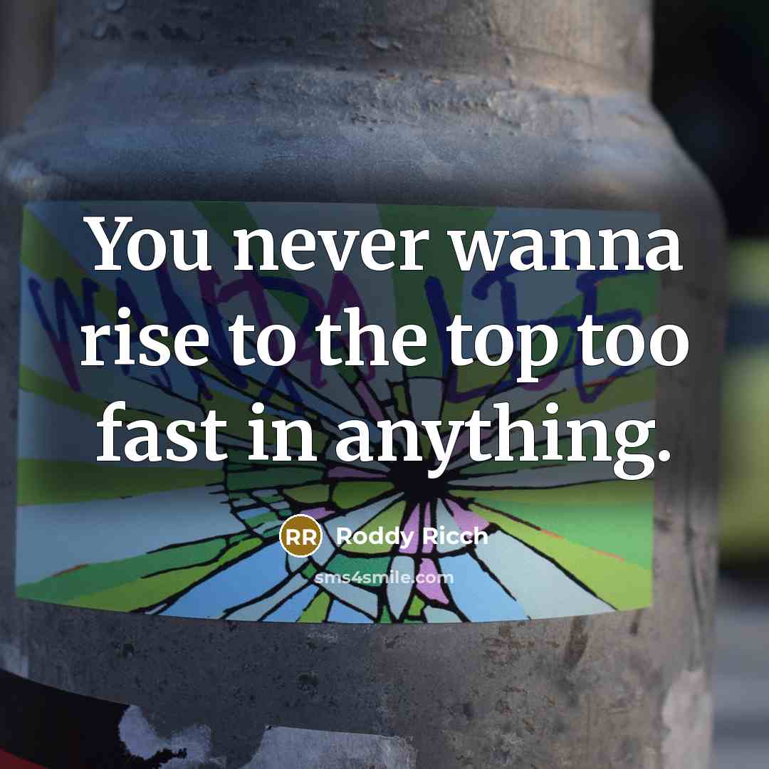 “You never wanna rise to the top too fast in…” quote by Roddy Ricch