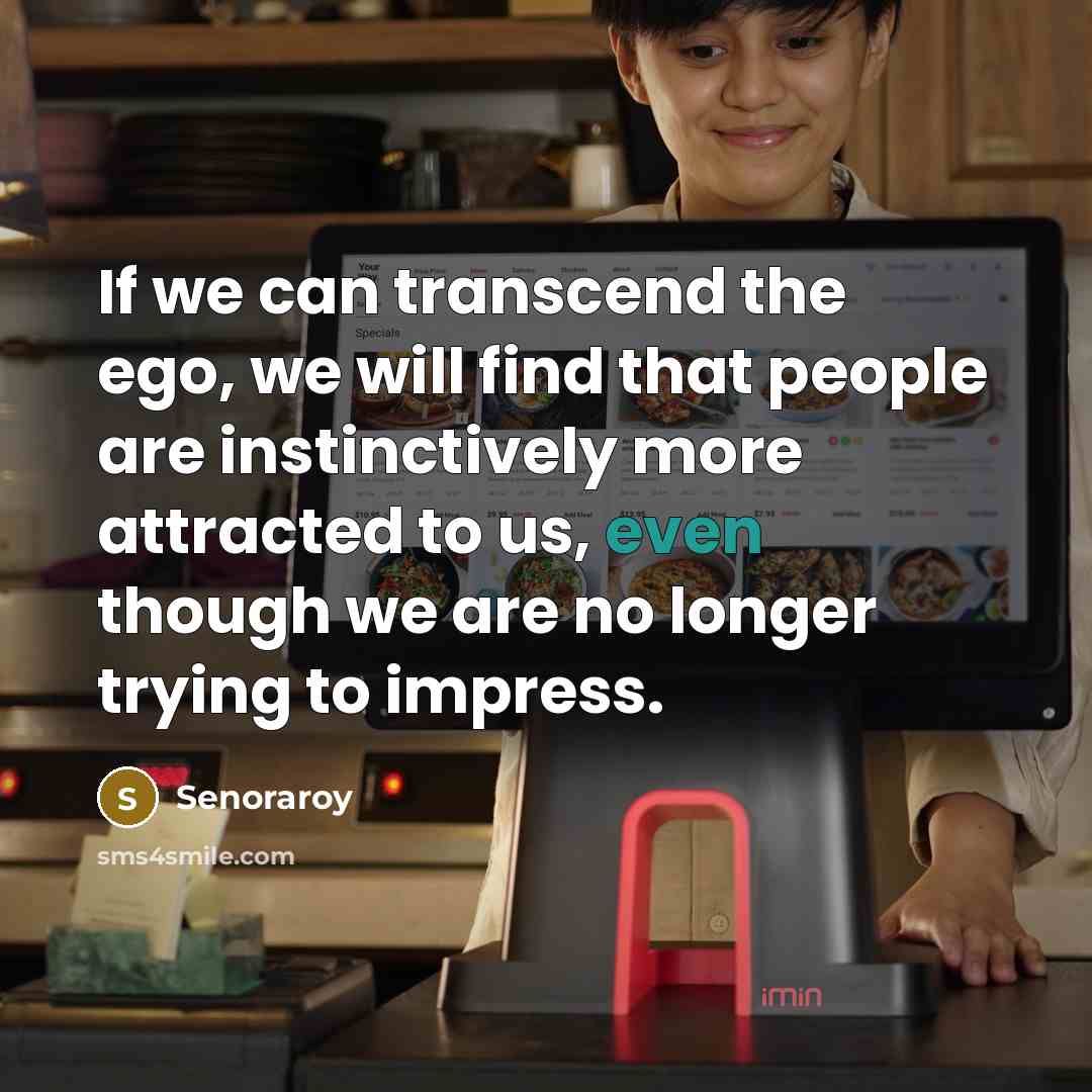 “If we can transcend the ego, we will find that…” quote by Senoraroy