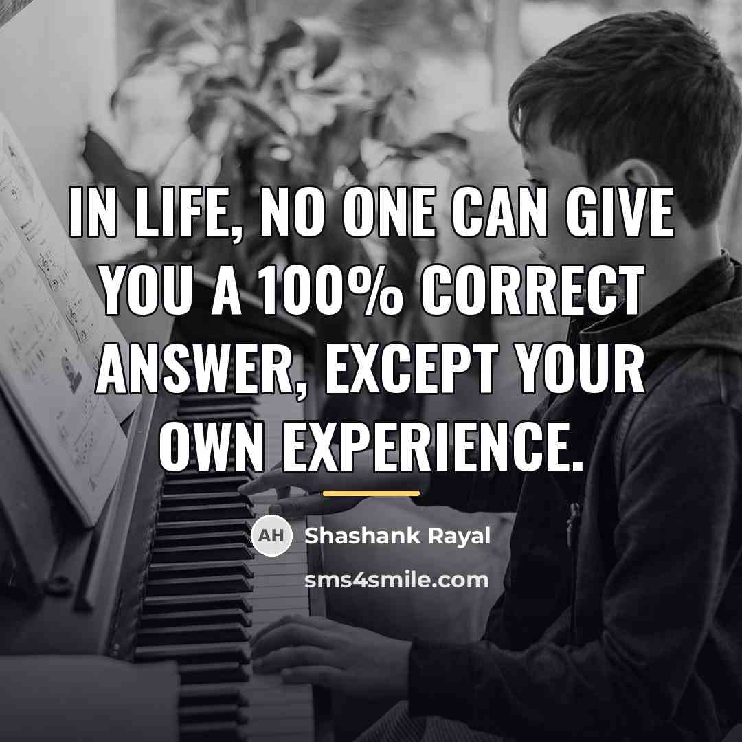 “In Life, no one can give you a 100% correct…” quote by Shashank Rayal