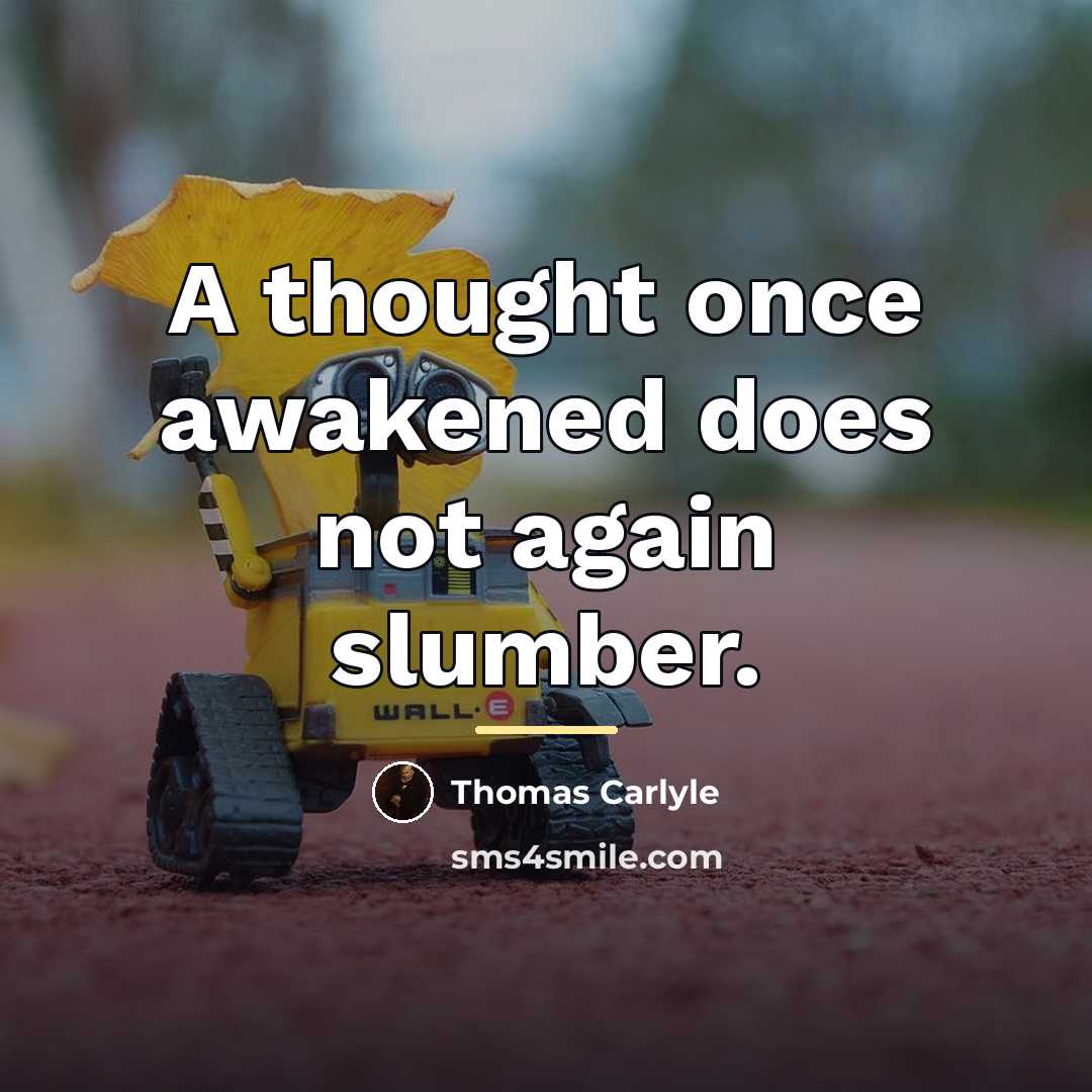 “A thought once awakened does not again slumber.…” quote by Thomas Carlyle