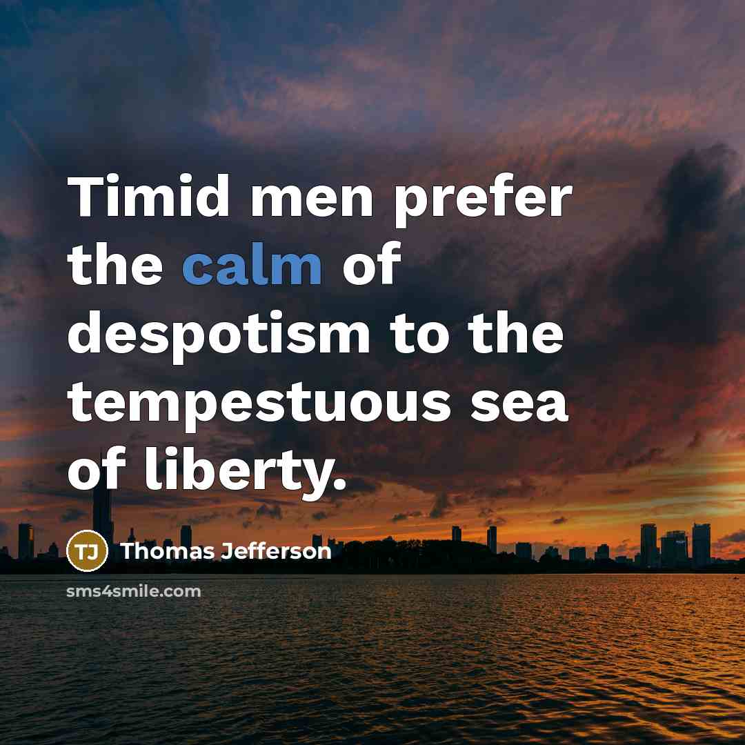 “Timid men prefer the calm of despotism to the tempestuous…” quote by Thomas Jefferson