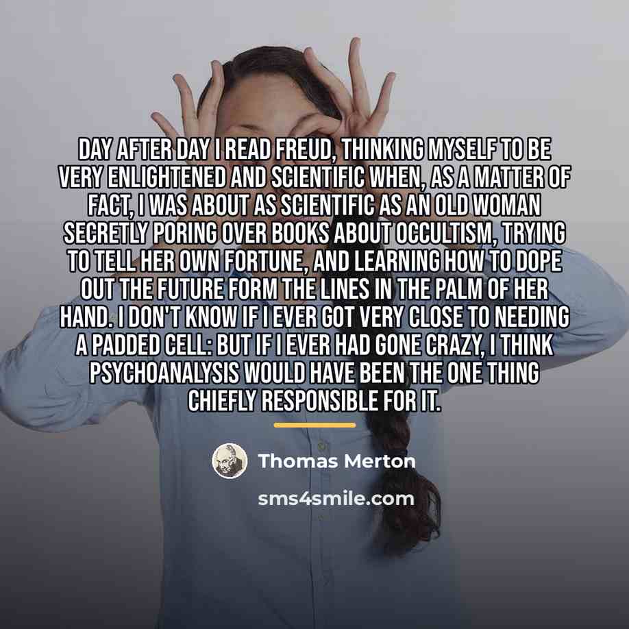 “Day after day I read Freud, thinking myself to be…” quote by Thomas Merton