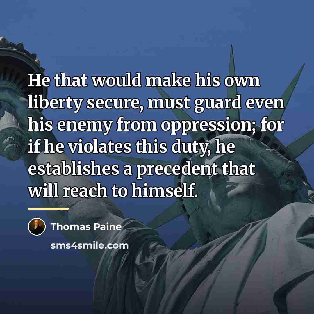 “He that would make his own liberty secure, must guard…” quote by Thomas Paine