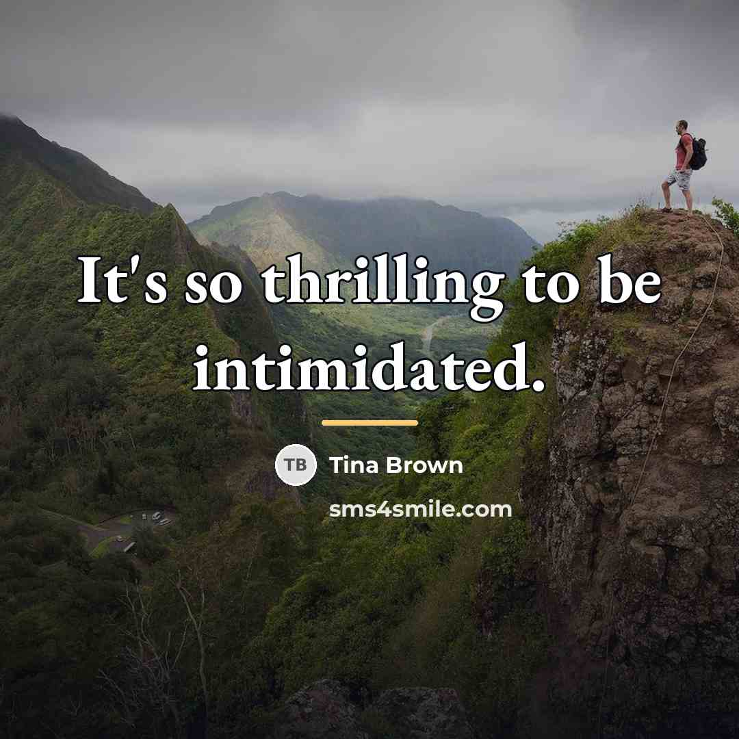 “It's so thrilling to be intimidated.…” quote by Tina Brown