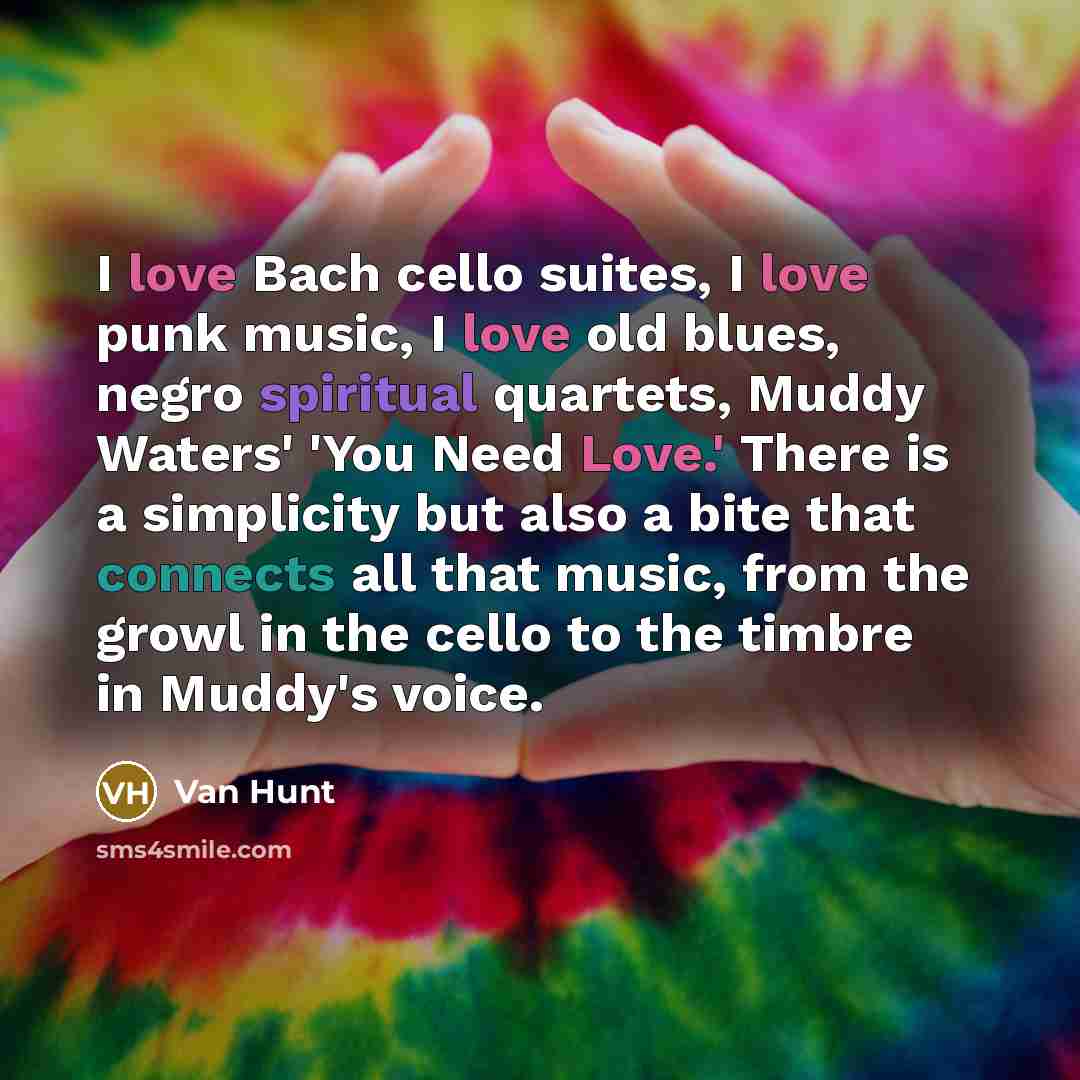 “I love Bach cello suites, I love punk music, I…” quote by Van Hunt