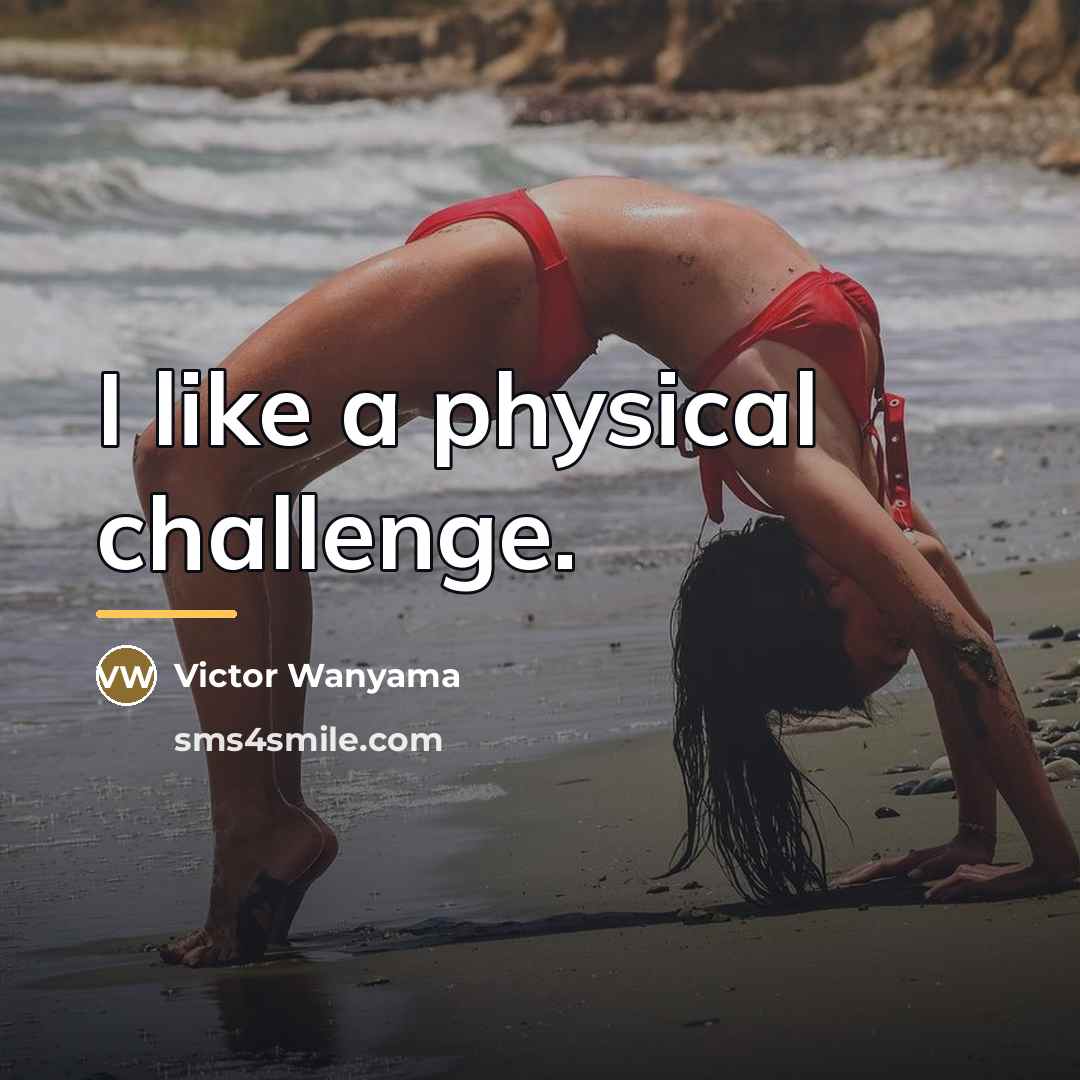 “I like a physical challenge.…” quote by Victor Wanyama