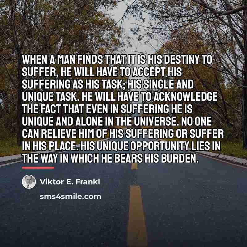 “When a man finds that it is his destiny to…” quote by Viktor E. Frankl