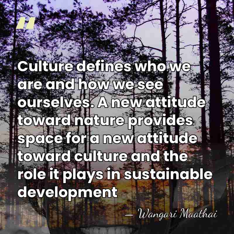 Culture defines who we are and how we see ourselves. A new&hellip; - Wangari Maathai