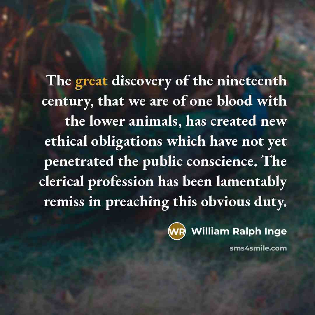 “The great discovery of the nineteenth century, that we are…” quote by William Ralph Inge