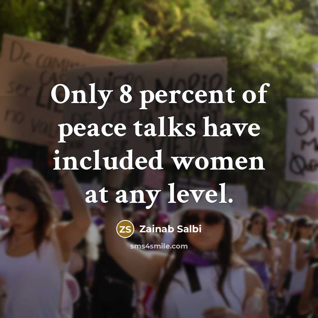 “Only 8 percent of peace talks have included women at any level.” quote by Zainab Salbi