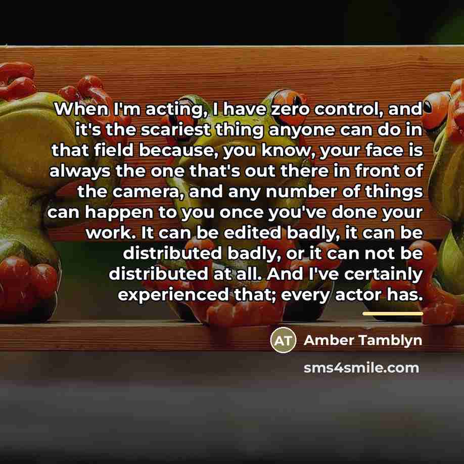 “When I'm acting, I have zero control, and it's the…” quote by Amber Tamblyn