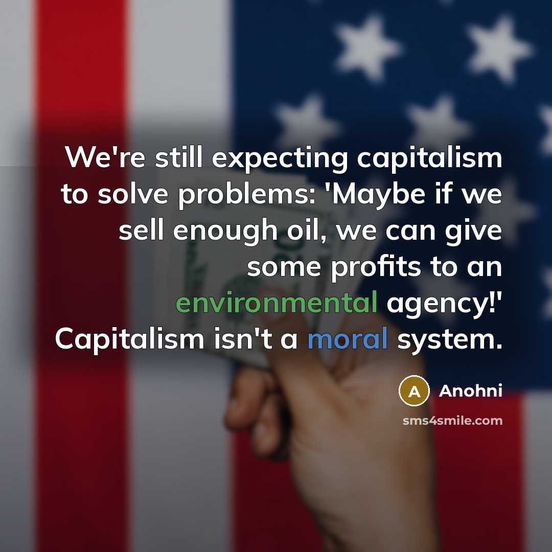 “We're still expecting capitalism to solve problems: 'Maybe if we…” quote by Anohni