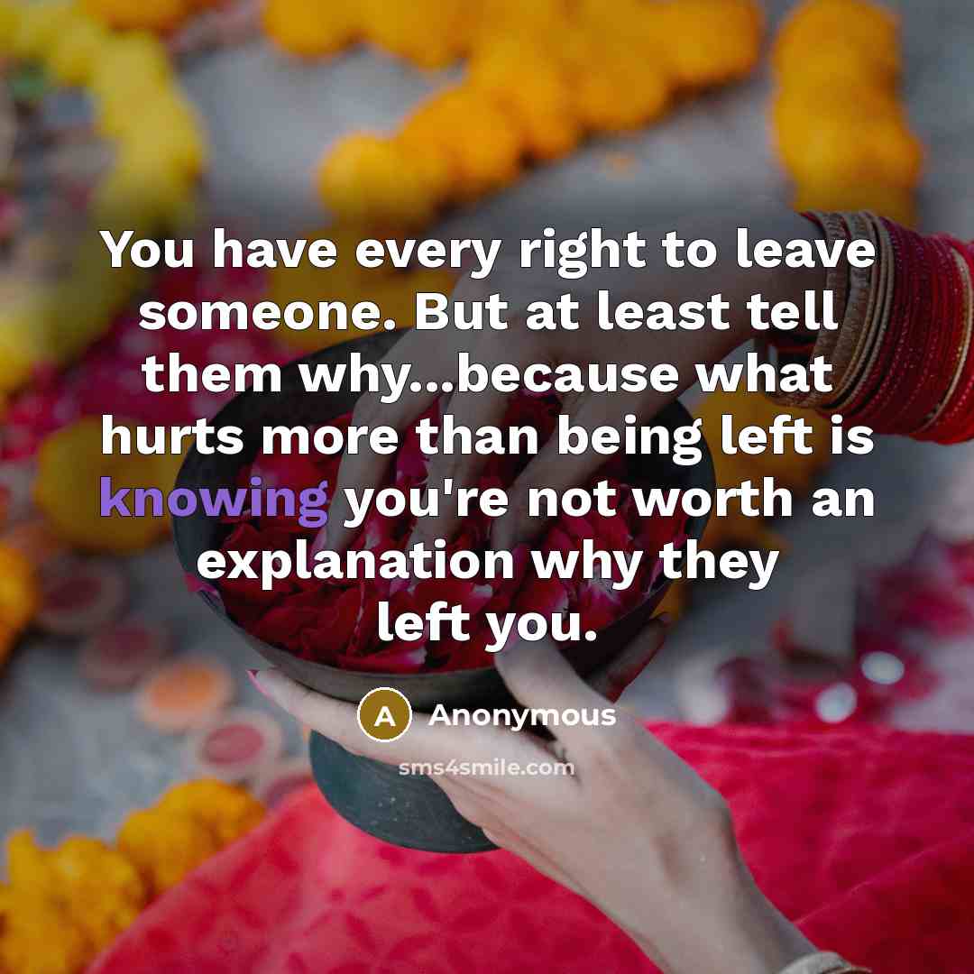 “You have every right to leave someone. But at least…” quote by Anonymous