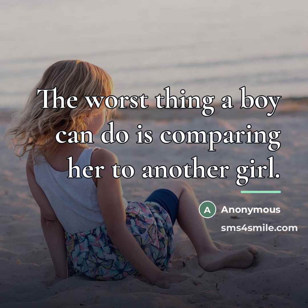 “The worst thing a boy can do is comparing her…” quote by Anonymous