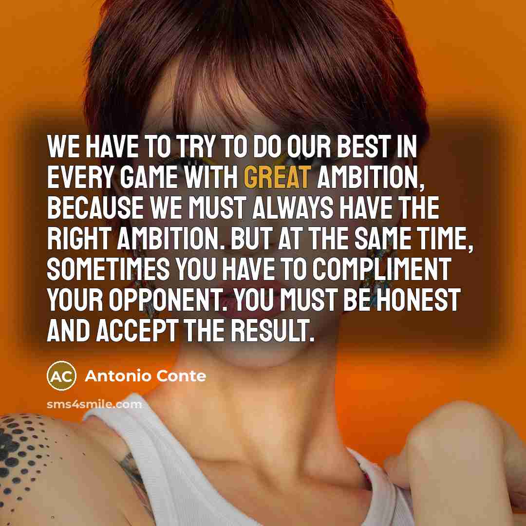 “We have to try to do our best in every…” quote by Antonio Conte