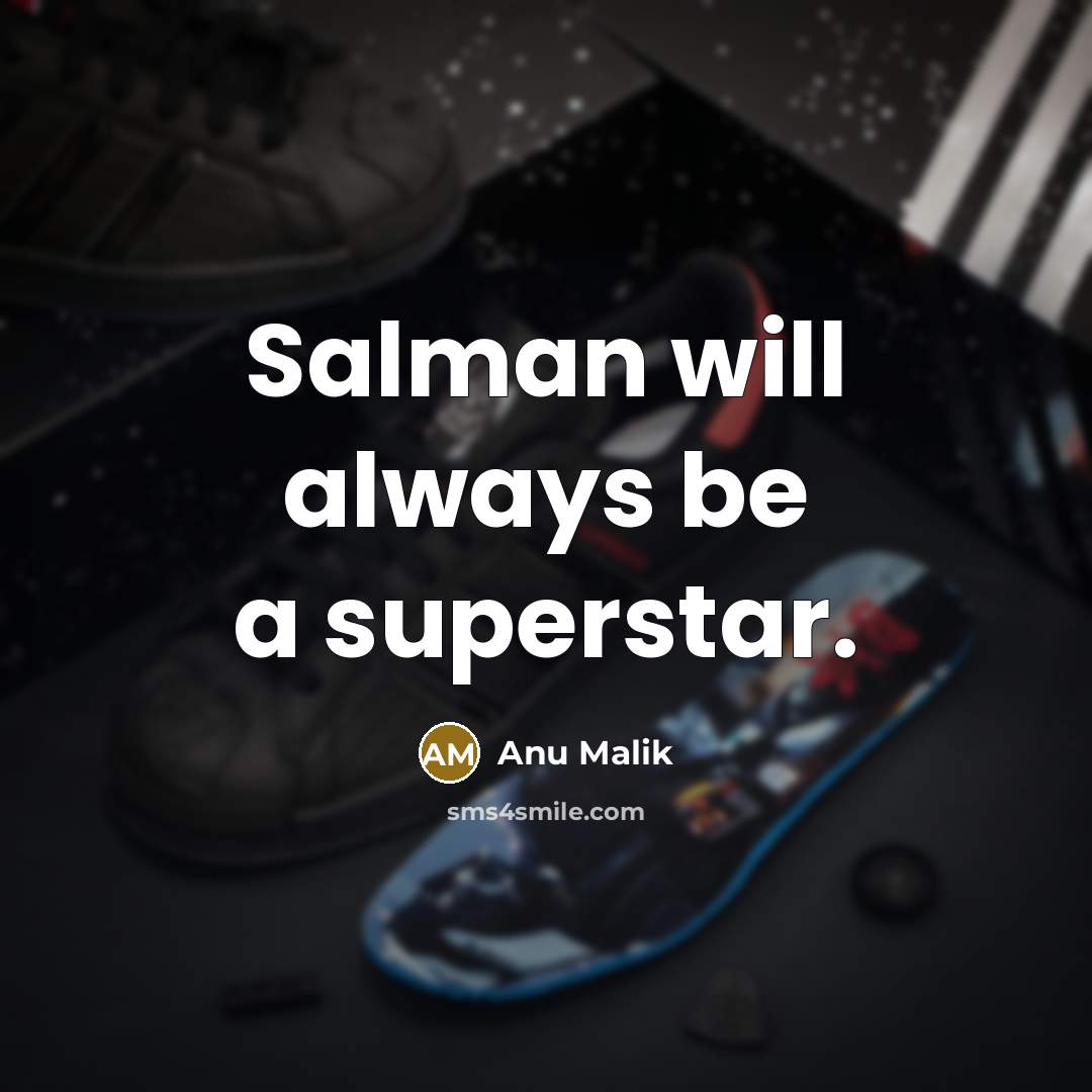 “Salman will always be a superstar.…” quote by Anu Malik