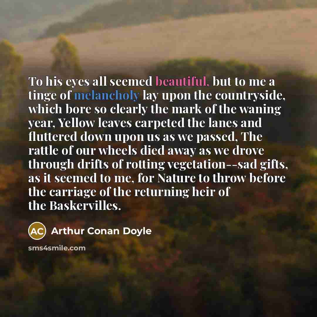 “To his eyes all seemed beautiful, but to me a…” quote by Arthur Conan Doyle