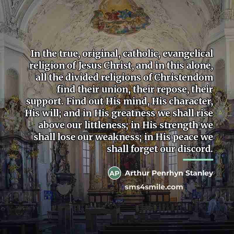 “In the true, original, catholic, evangelical religion of Jesus Christ,…” quote by Arthur Penrhyn Stanley