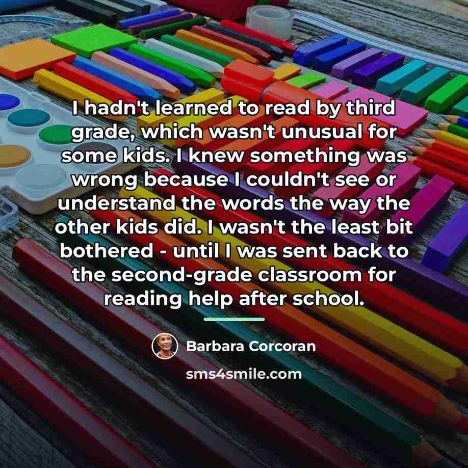 “I hadn't learned to read by third grade, which wasn't…” quote by Barbara Corcoran