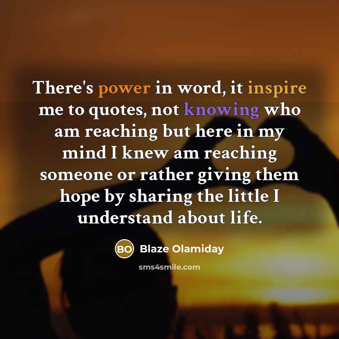 “There's power in word, it inspire me to quotes, not…” quote by Blaze Olamiday