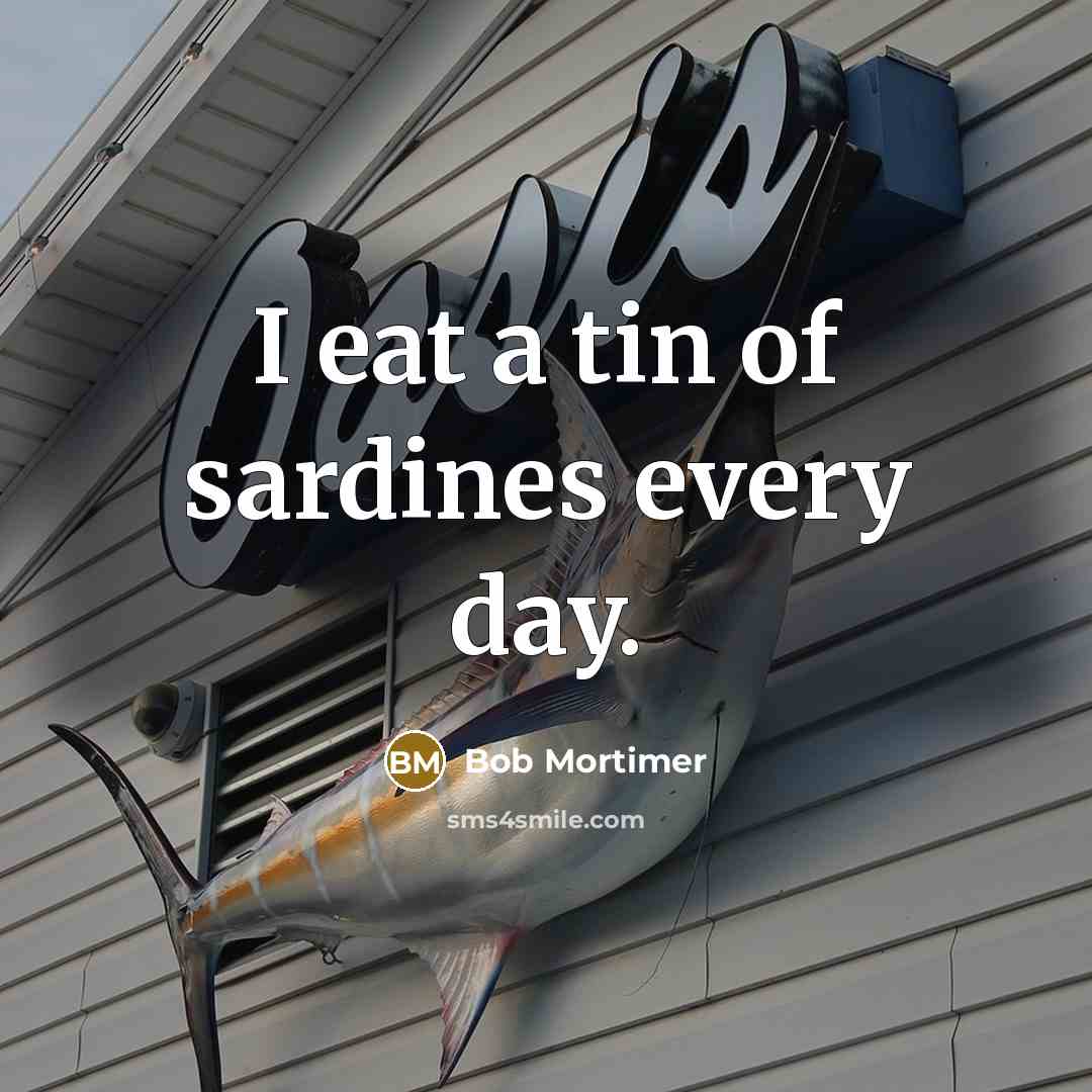 “I eat a tin of sardines every day.…” quote by Bob Mortimer