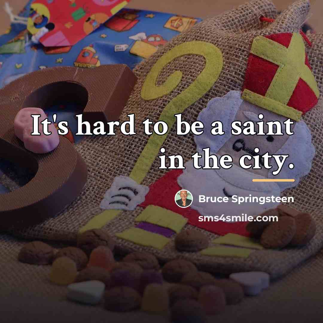 “It's hard to be a saint in the city.…” quote by Bruce Springsteen
