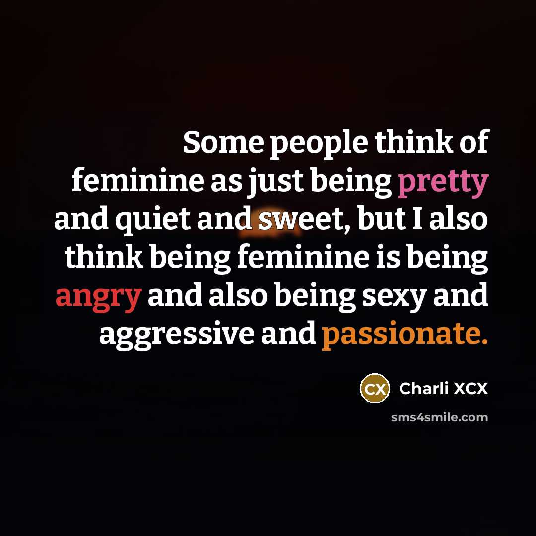 “Some people think of feminine as just being pretty and…” quote by Charli XCX