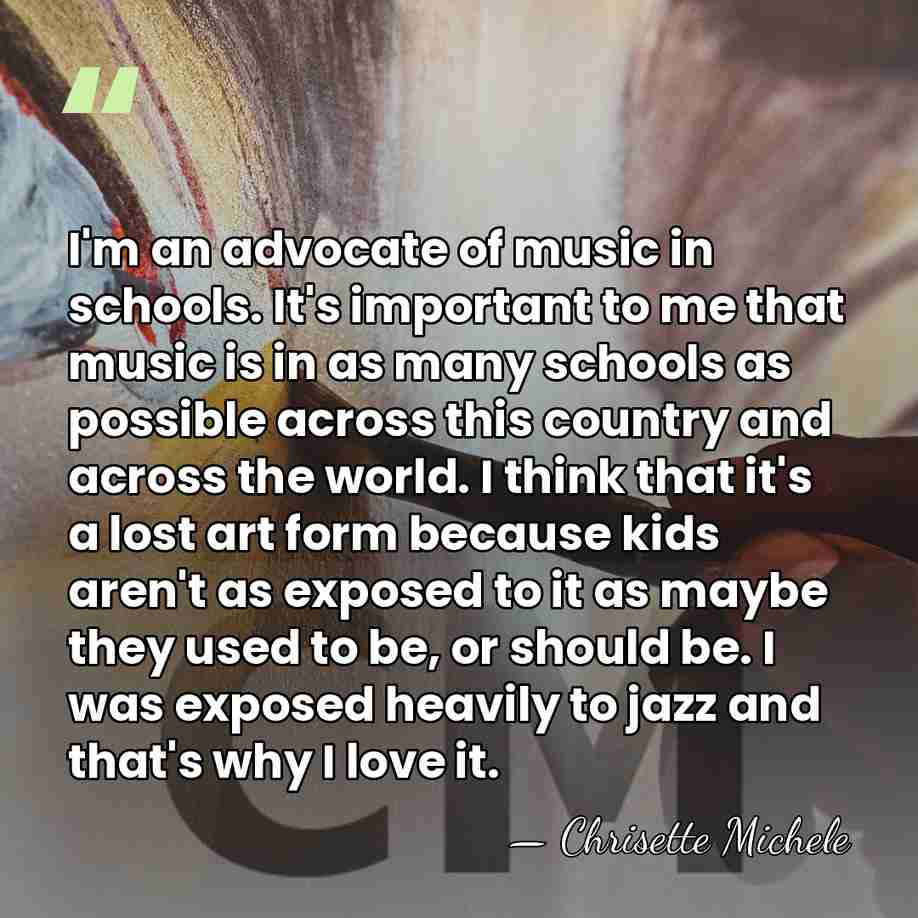 I'm an advocate of music in schools. It's important to me that&hellip; - Chrisette Michele