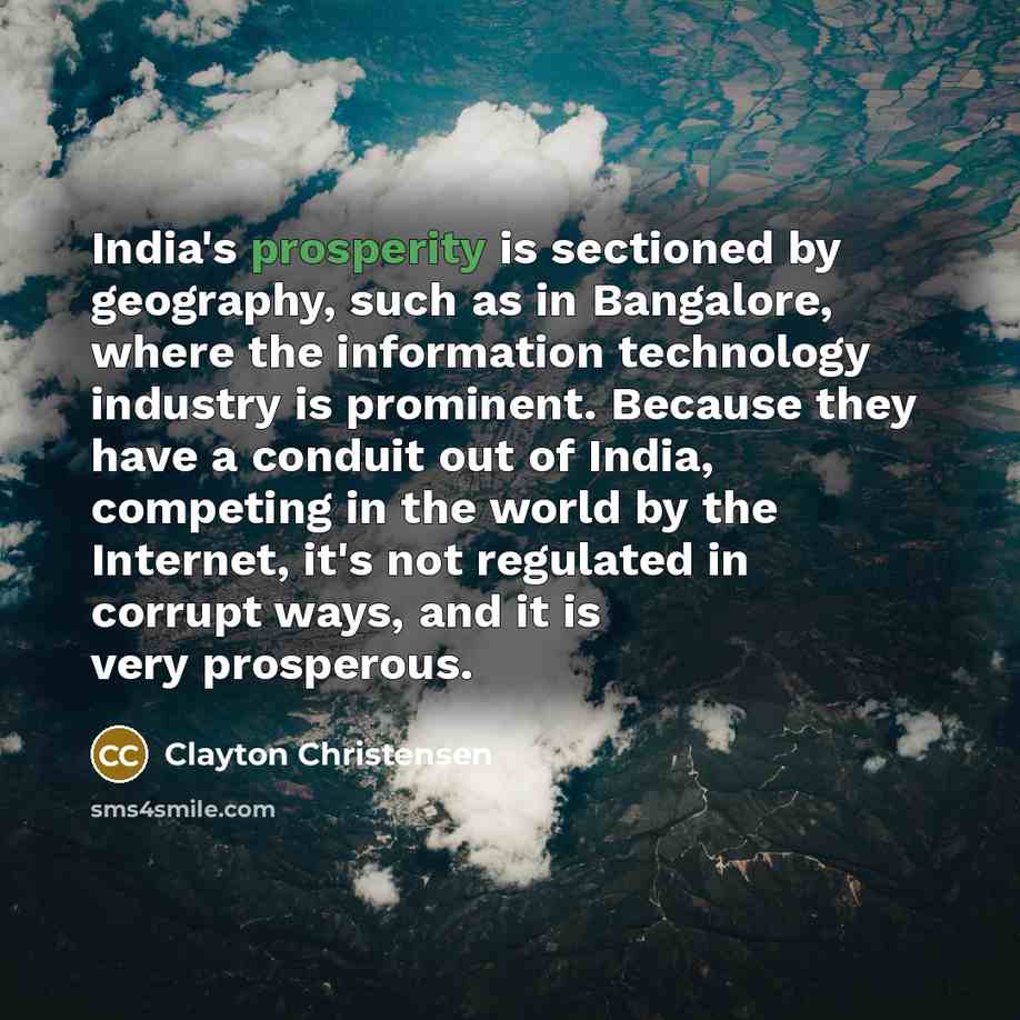 “India's prosperity is sectioned by geography, such as in Bangalore,…” quote by Clayton Christensen