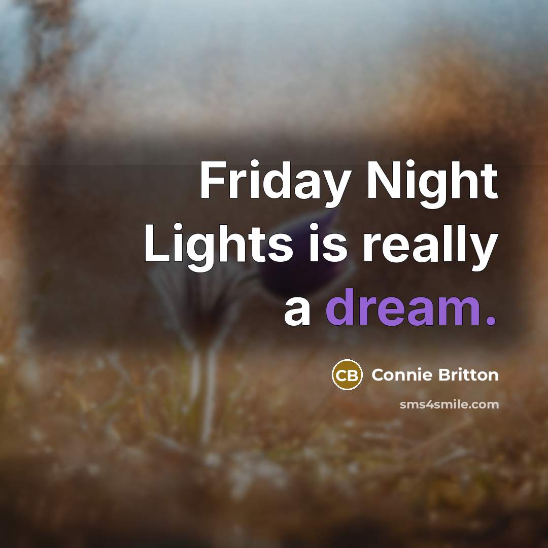 “Friday Night Lights is really a dream.…” quote by Connie Britton
