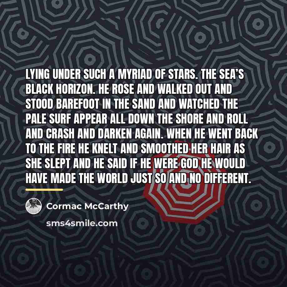“Lying under such a myriad of stars. The sea’s black…” quote by Cormac McCarthy