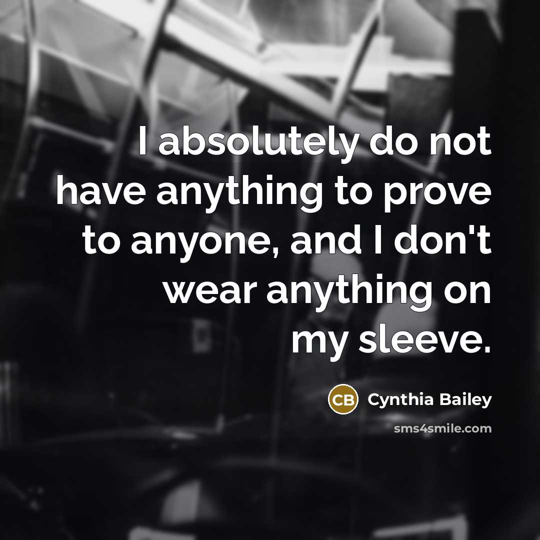 “I absolutely do not have anything to prove to anyone,…” quote by Cynthia Bailey