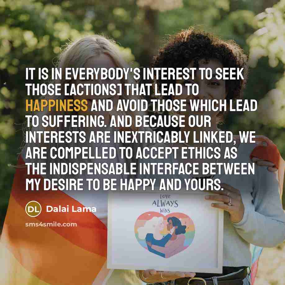 “It is in everybody's interest to seek those [actions] that…” quote by Dalai Lama