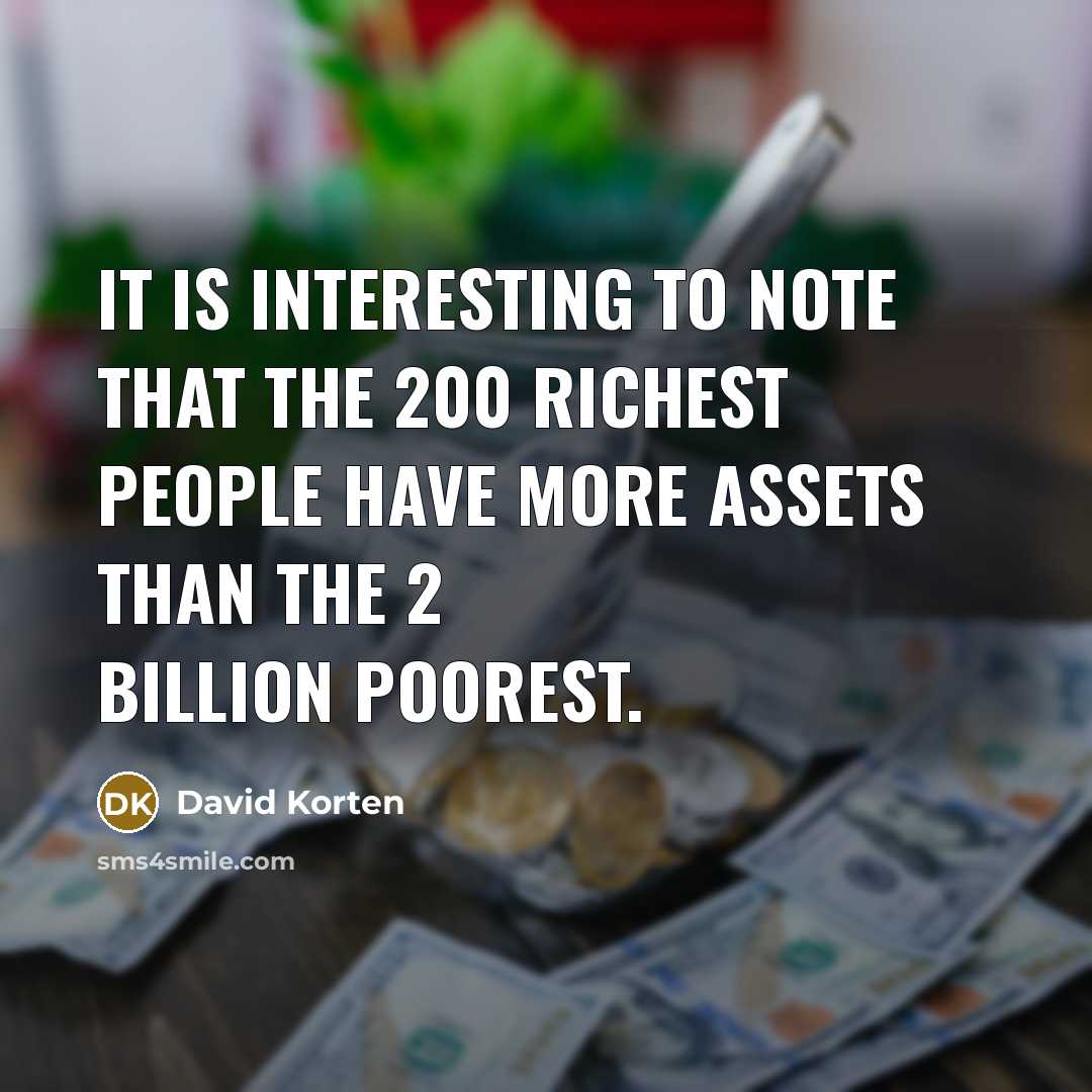 “It is interesting to note that the 200 richest people…” quote by David Korten