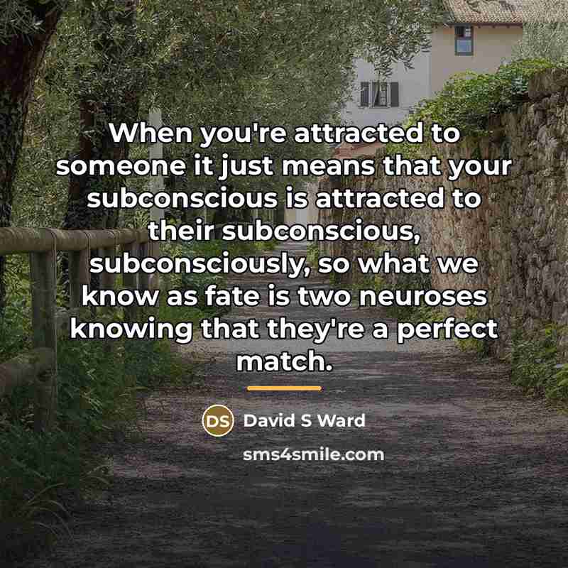 “When you're attracted to someone it just means that your…” quote by David S Ward