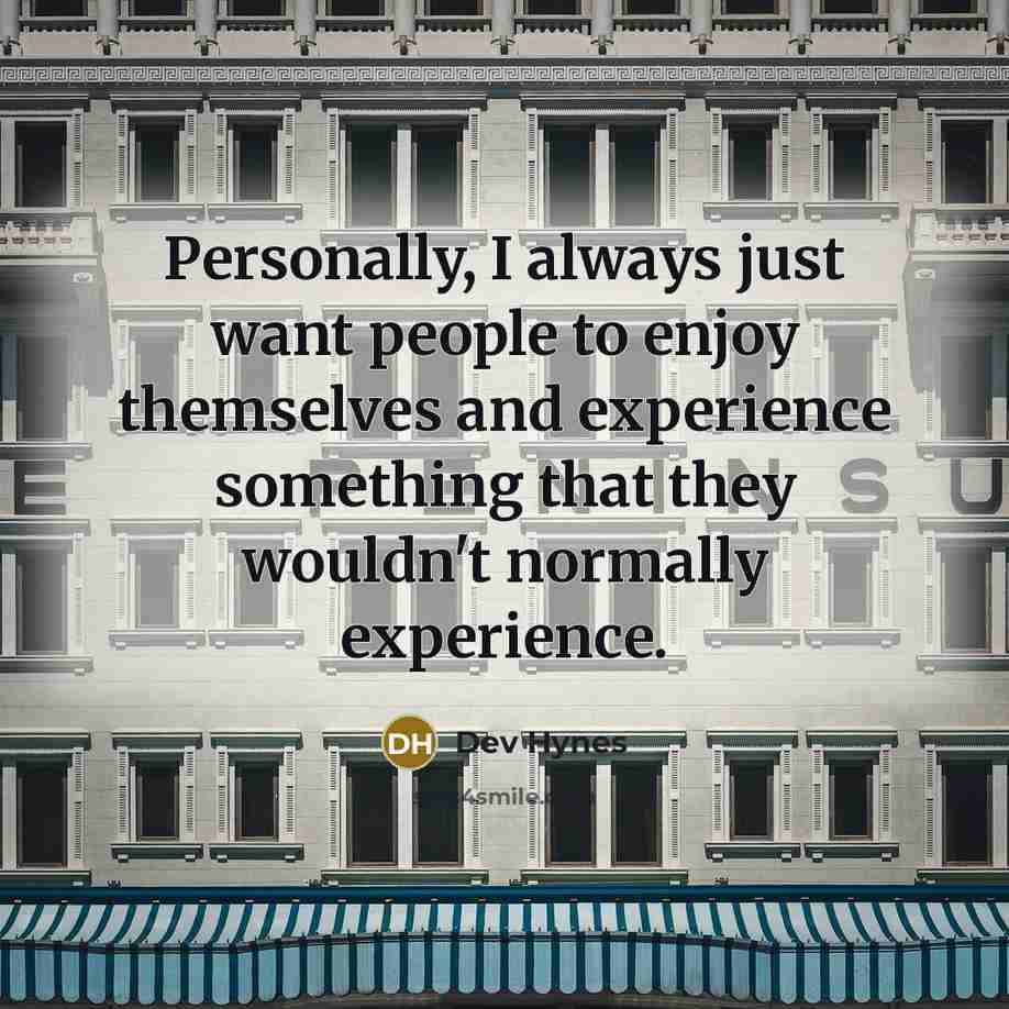 “Personally, I always just want people to enjoy themselves and…” quote by Dev Hynes