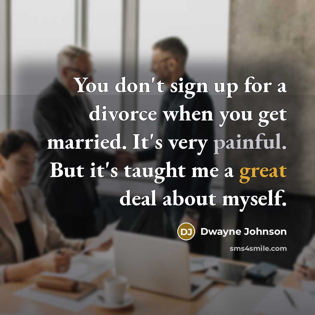 “You don't sign up for a divorce when you get…” quote by Dwayne Johnson