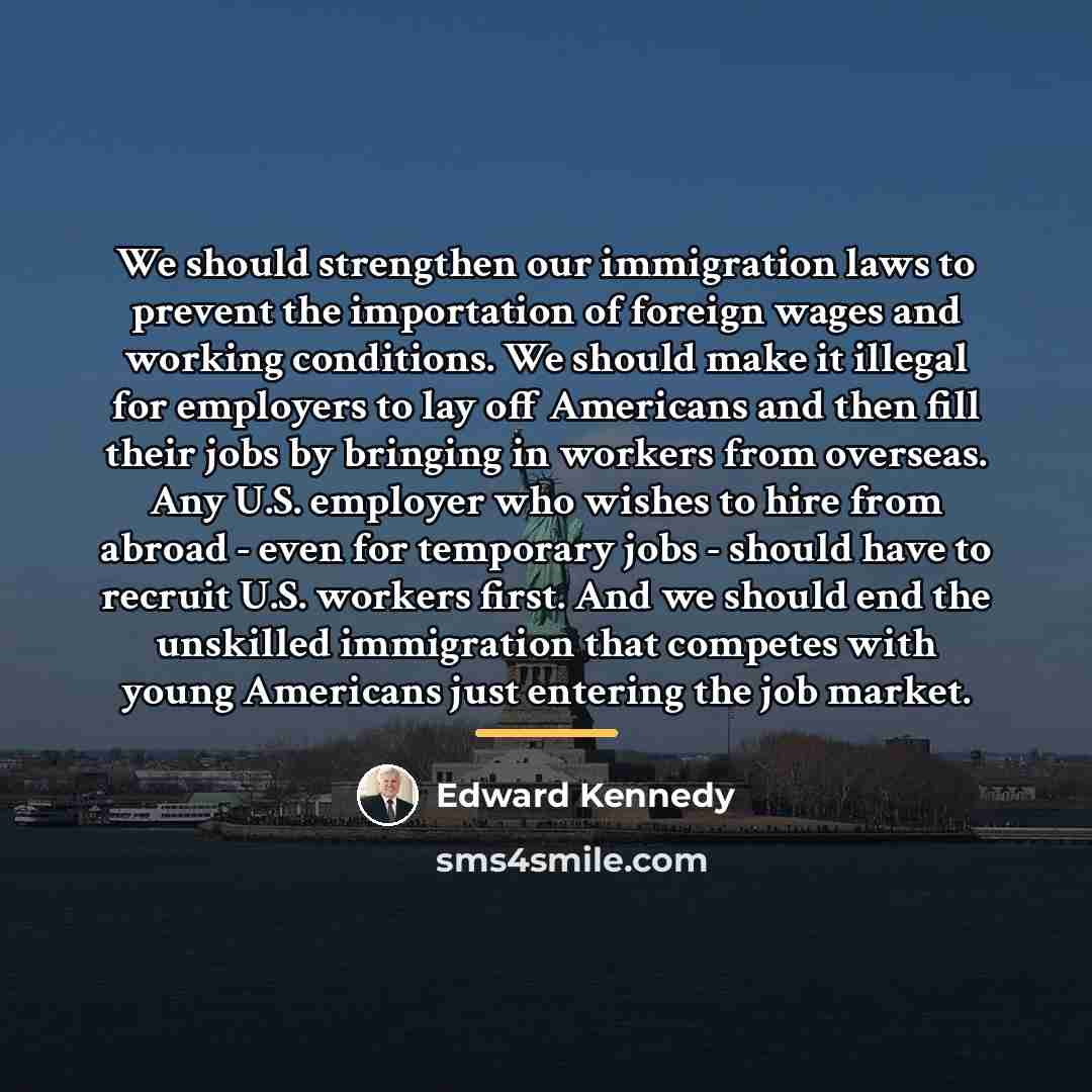 “We should strengthen our immigration laws to prevent the importation…” quote by Edward Kennedy