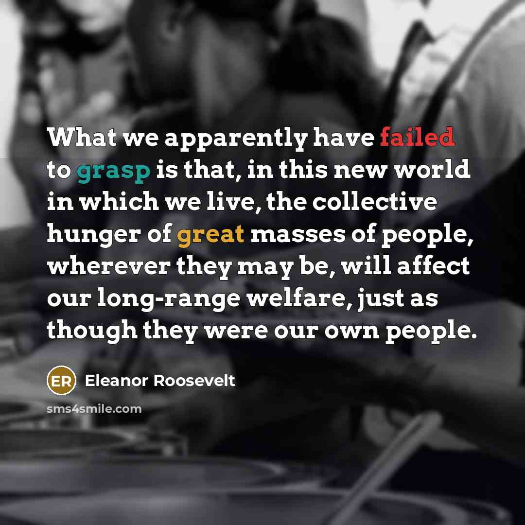 “What we apparently have failed to grasp is that, in…” quote by Eleanor Roosevelt