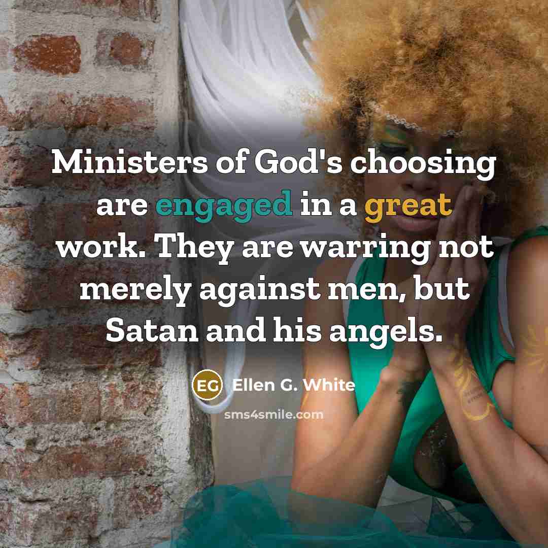 “Ministers of God's choosing are engaged in a great work.…” quote by Ellen G. White
