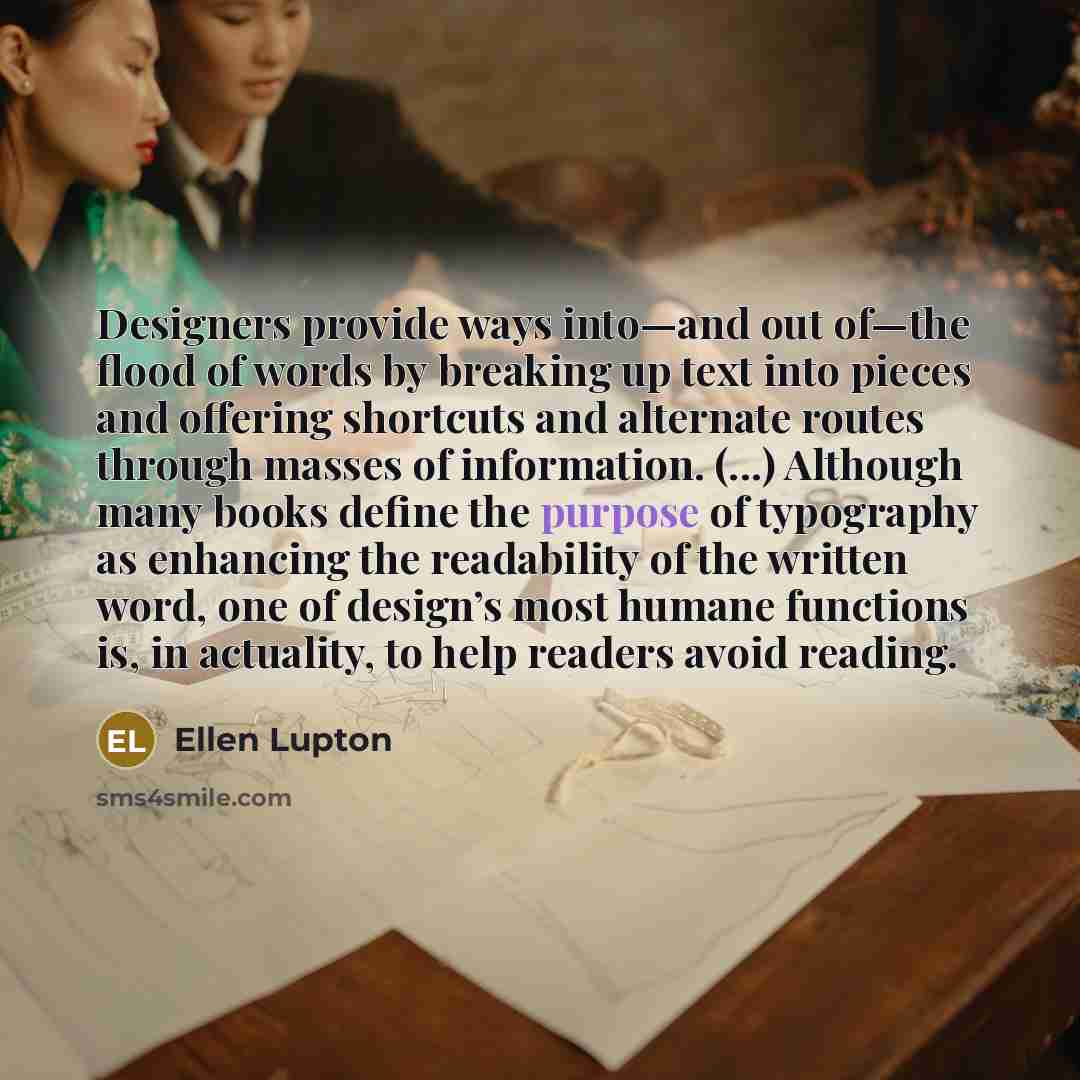 “Designers provide ways into—and out of—the flood of words by…” quote by Ellen Lupton