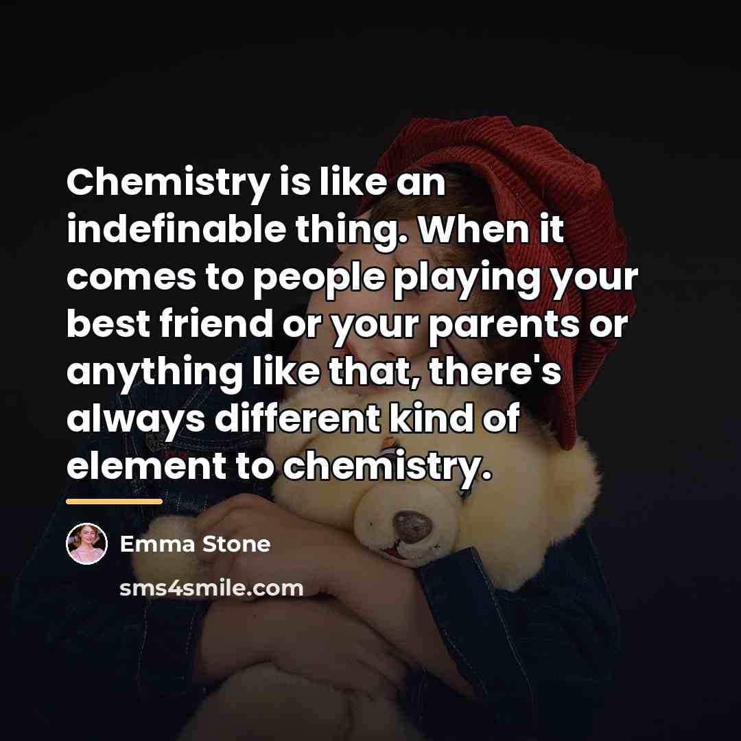 “Chemistry is like an indefinable thing. When it comes to…” quote by Emma Stone