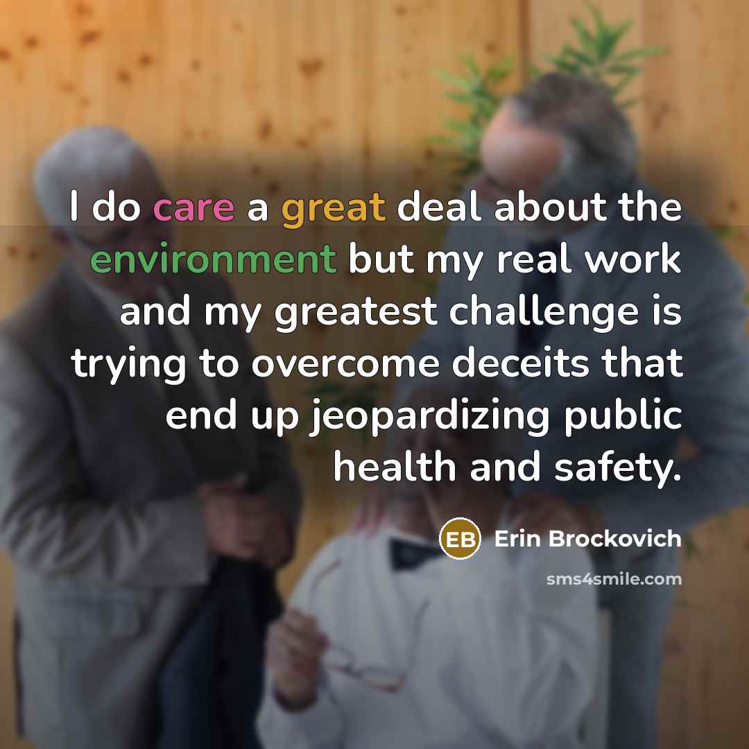 “I do care a great deal about the environment but…” quote by Erin Brockovich