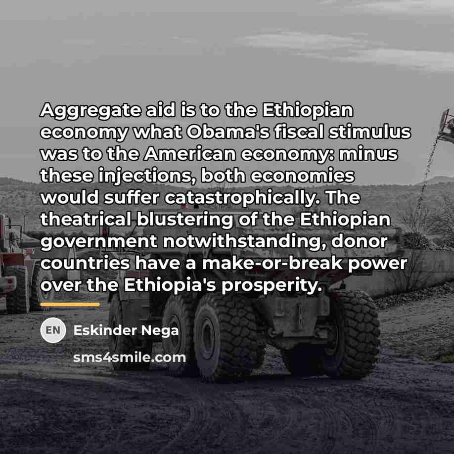 “Aggregate aid is to the Ethiopian economy what Obama's fiscal…” quote by Eskinder Nega