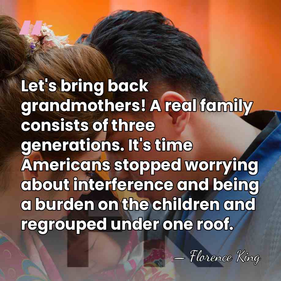 Let's bring back grandmothers! A real family consists of three generations. It's&hellip; - Florence King
